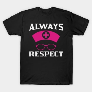 Always Respect Nurse T-Shirt